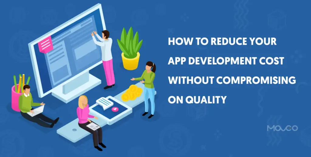 How to Reduce Your App Development Cost Without Compromising on Quality